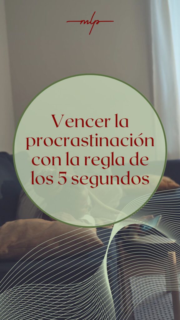 Vencer la procrastinación con la regla de los 5 segundos.